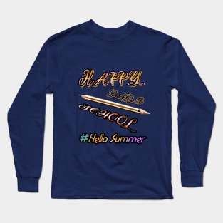 Happy Last Day Of School HELLO Summer Teacher Student Senior T-Shirt Long Sleeve T-Shirt